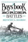 Boys' Book of Border Battles : The True Tales Behind America's Greatest Battles of the 18th and 19th Centuries - Book