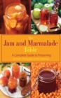 The Jam and Marmalade Bible : A Complete Guide to Preserving - eBook