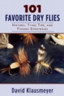 101 Favorite Dry Flies : History, Tying Tips, and Fishing Strategies - Book