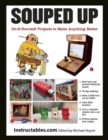 Souped Up : Do-It-Yourself Projects to Make Anything Better - Book