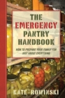 The Emergency Pantry Handbook : How to Prepare Your Family for Just about Everything - Book