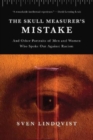 The Skull Measurer's Mistake : And Other Portraits of Men and Women Who Spoke Out Against Racism - Book