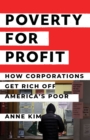 Poverty for Profit : How Corporations Get Rich off America’s Poor - Book