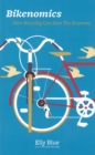Bikenomics : How Bicycling Will Save the Economy (If We Let It) - Book