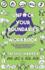 Unfuck Your Boundaries Workbook : Build Better Relationships Through Consent, Communication, and Expressing Your Needs - Book