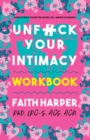 Unfuck Your Intimacy Workbook : Using Science for Better Dating, Sex, and Relationships - Book