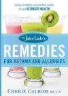 The Juice Lady's Remedies for Asthma and Allergies : Delicious Smoothies and Raw-Food Recipes for Your Ultimate Health - Book