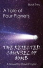 A Tale of Four Planets Book Two : The Rejected Counsel of Oomb - Book