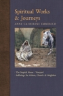 Spiritual Works & Journeys : The Nuptial House, Vineyard, Sufferings for Others, the Church, and the Neighbor - Book
