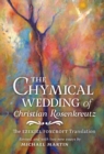 The Chymical Wedding of Christian Rosenkreutz : The Ezekiel Foxcroft translation revised, and with two new essays by Michael Martin - Book