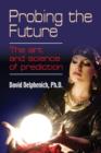 Probing the Future : The Art and Science of Prediction - Book