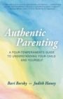 Authentic Parenting : A Four-Temperaments Guide to Understanding Your Child and Yourself - Book