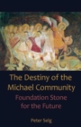 Destiny of the Michael Community : Foundation Stone for the Future - Book