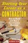 Starting Your Career as a Contractor : How to Build and Run a Construction Business - Book