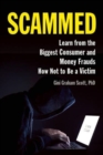 Scammed : Learn from the Biggest Consumer and Money Frauds How Not to Be a Victim - Book