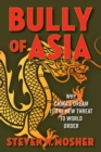 Bully of Asia : Why China's Dream is the New Threat to World Order - eBook