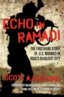 Echo in Ramadi : The Firsthand Story of US Marines in Iraq's Deadliest City - eBook