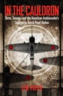 In the Cauldron : Terror, Tension, and the American Ambassador's Struggle to Avoid Pearl Harbor - eBook