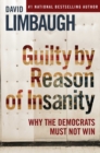 Guilty By Reason of Insanity : Why The Democrats Must Not Win - Book