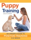 Puppy Training, Revised Edition : An Owner's Guide to Positive Training in 8 Weeks - Book