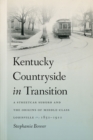 Kentucky Countryside in Transition : A Streetcar Suburb and the Origins of Middle-Class Louisville, 1850-1910 - Book