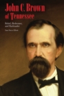 John C. Brown of Tennessee : Rebel, Redeemer, and Railroader - Book