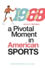1968 : A Pivotal Moment in American Sports - Book