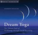 Dream Yoga : The Tibetan Path of Awakening Through Lucid Dreaming - Book
