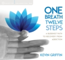 One Breath, Twelve Steps : A Buddhist Path to Recovery from Addiction - Book