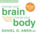 Change Your Brain, Change Your Body : Your Ultimate Brain-Body Makeover - Book