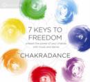 7 Keys to Freedom : A Dance Journey to Balance and Revitalize Your Chakras - Book