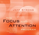 The Focus and Attention Program : Train Your Brain for Improved Concentration and Mental Clarity - Book