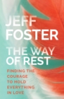 Way of Rest : Finding the Courage to Hold Everything in Love - Book