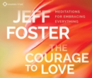 The Courage to Love : Meditations for Embracing Everything - Book