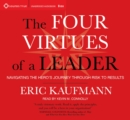 Four Virtues of a Leader : Navigating the Hero's Journey Through Risk to Results - Book