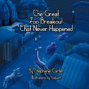 The Great Zoo Breakout That Never Happened - Book