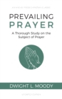Prevailing Prayer : A Thorough Study on the Subject of Prayer - Book