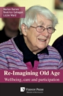 Re-Imagining Old Age : Wellbeing, Care and Participation - Book