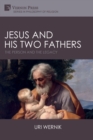 Jesus and his Two Fathers : The Person and the Legacy - Book