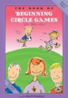 The Book of Beginning Circle Games : First Steps in Music for Preschool and Beyond - Book
