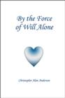 By the Force of Will Alone - eBook