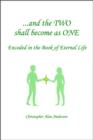 And the TWO shall become as ONE - Encoded in the Book of Eternal Life - eBook