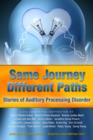 Same Journey Different Paths, Stories of Auditory Processing Disorder - eBook