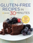 Gluten-Free Recipes in 30 Minutes : A Gluten-Free Cookbook with 137 Quick & Easy Recipes Prepared in 30 Minutes - Book