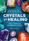 Crystals for Healing : The Complete Reference Guide with Over 200 Remedies for Mind, Heart & Soul - Book