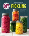 DIY Pickling : Step-By-Step Recipes for Fermented, Fresh, and Quick Pickles - eBook