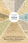 Letters from the Yoga Masters : Teachings Revealed through Correspondence from Paramhansa Yogananda, Ramana Maharshi, Swami Sivananda, and Others - Book