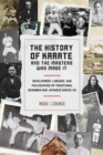 History of Karate and the Masters Who Made It : Development, Lineages, and Philosophies of Traditional Okinawan and Japanese Karatedo - Book