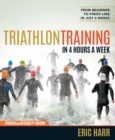 Triathlon Training in 4 Hours a Week : From Beginner to Finish Line in Just 6 Weeks - Book