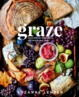 Graze : Inspiration for Small Plates and Meandering Meals: A Charcuterie Cookbook - Book